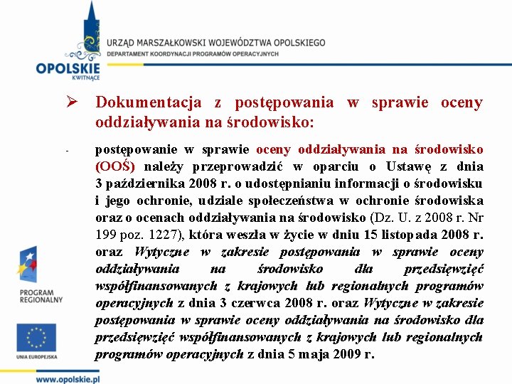 Ø Dokumentacja z postępowania w sprawie oceny oddziaływania na środowisko: - postępowanie w sprawie