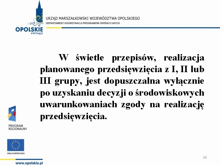 W świetle przepisów, realizacja planowanego przedsięwzięcia z I, II lub III grupy, jest dopuszczalna