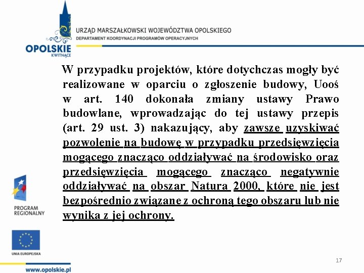 W przypadku projektów, które dotychczas mogły być realizowane w oparciu o zgłoszenie budowy, Uooś