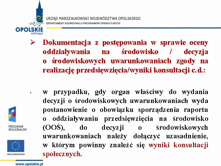 Ø Dokumentacja z postępowania w sprawie oceny oddziaływania na środowisko / decyzja o środowiskowych