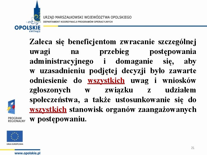 Zaleca się beneficjentom zwracanie szczególnej uwagi na przebieg postępowania administracyjnego i domaganie się, aby