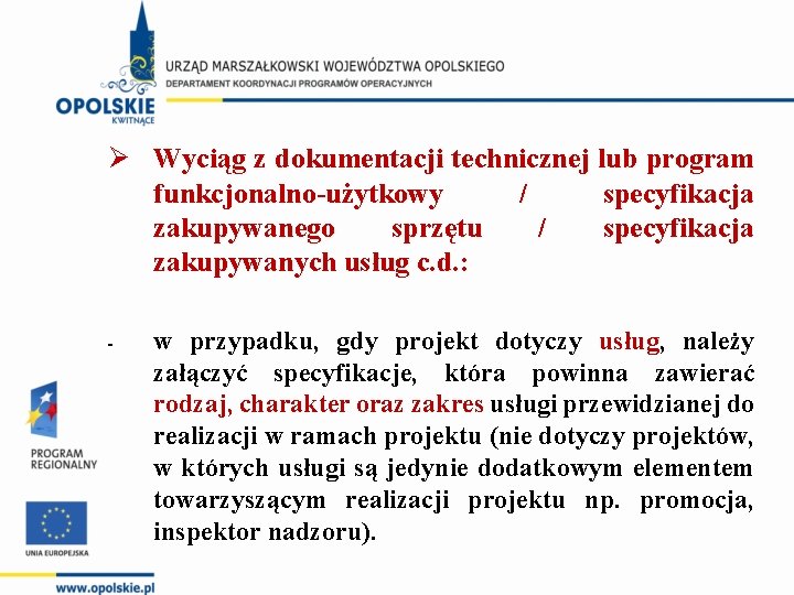 Ø Wyciąg z dokumentacji technicznej lub program funkcjonalno-użytkowy / specyfikacja zakupywanego sprzętu / specyfikacja