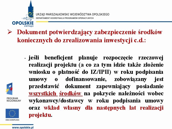 Ø Dokument potwierdzający zabezpieczenie środków koniecznych do zrealizowania inwestycji c. d. : - jeśli