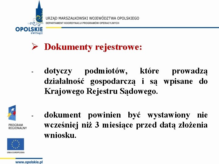 Ø Dokumenty rejestrowe: - dotyczy podmiotów, które prowadzą działalność gospodarczą i są wpisane do