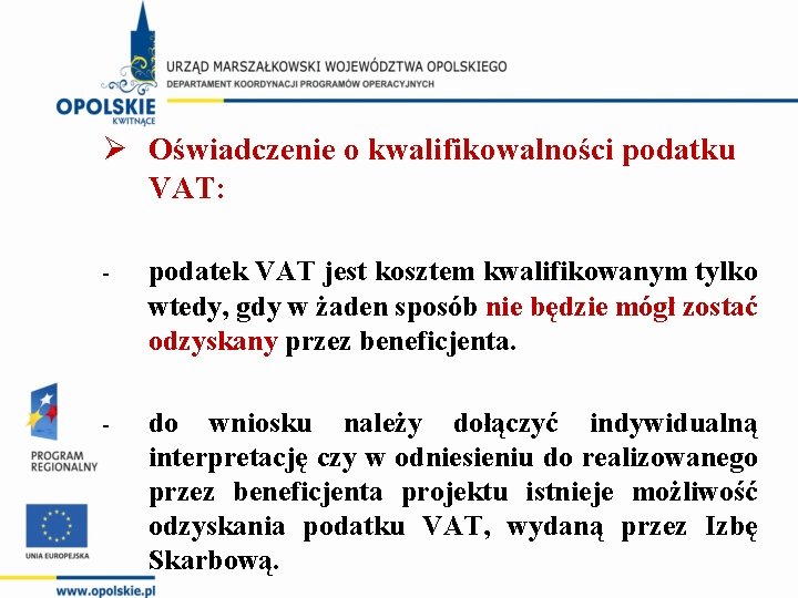 Ø Oświadczenie o kwalifikowalności podatku VAT: - podatek VAT jest kosztem kwalifikowanym tylko wtedy,