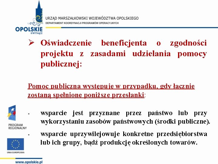 Ø Oświadczenie beneficjenta o zgodności projektu z zasadami udzielania pomocy publicznej: Pomoc publiczna występuje