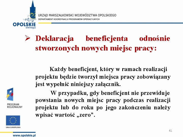 Ø Deklaracja beneficjenta odnośnie stworzonych nowych miejsc pracy: Każdy beneficjent, który w ramach realizacji Ø Deklaracja beneficjenta odnośnie stworzonych nowych miejsc pracy: Każdy beneficjent, który w ramach realizacji