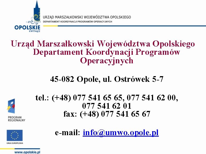 Urząd Marszałkowski Województwa Opolskiego Departament Koordynacji Programów Operacyjnych 45 -082 Opole, ul. Ostrówek 5