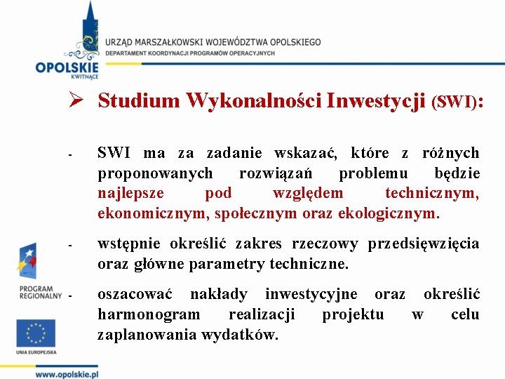 Ø Studium Wykonalności Inwestycji (SWI): - SWI ma za zadanie wskazać, które z różnych