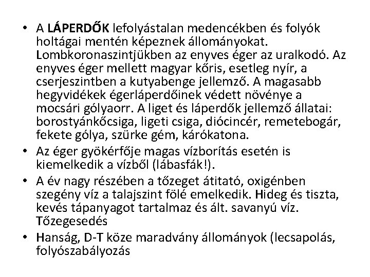  • A LÁPERDŐK lefolyástalan medencékben és folyók holtágai mentén képeznek állományokat. Lombkoronaszintjükben az