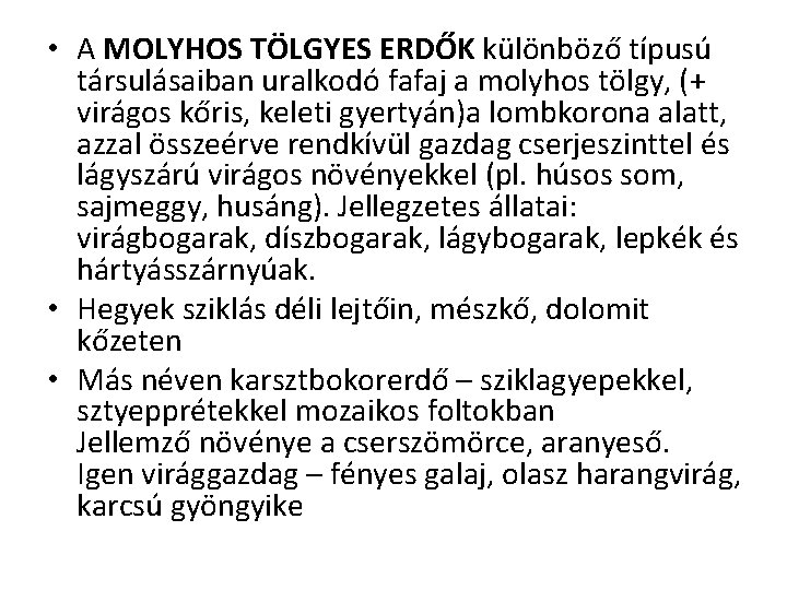  • A MOLYHOS TÖLGYES ERDŐK különböző típusú társulásaiban uralkodó fafaj a molyhos tölgy,