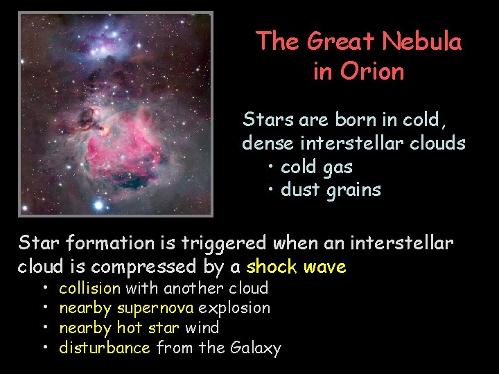 The Great Nebula in Orion Stars are born in cold, dense interstellar clouds •