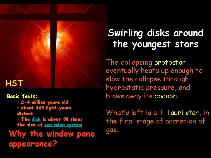 Swirling disks around the youngest stars HST Basic facts: • 2 -4 million years