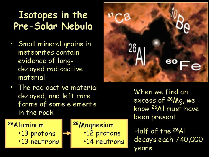Isotopes in the Pre-Solar Nebula • Small mineral grains in meteorites contain evidence of