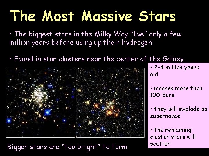 The Most Massive Stars • The biggest stars in the Milky Way “live” only