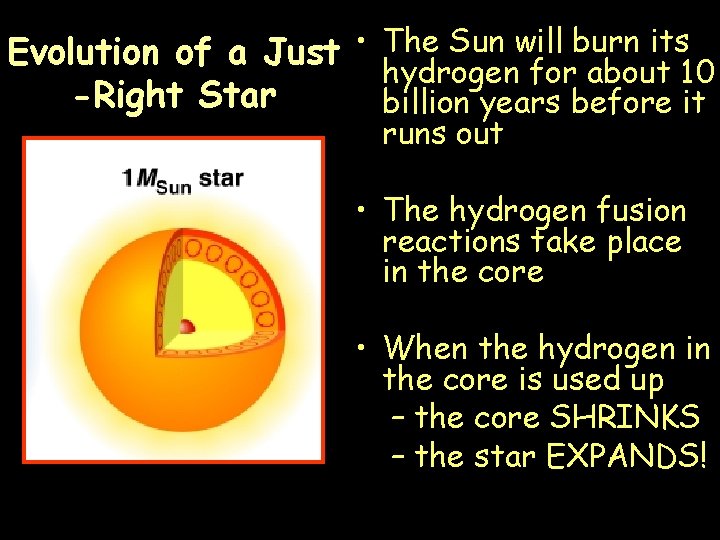  • The Sun will burn its Evolution of a Just hydrogen for about