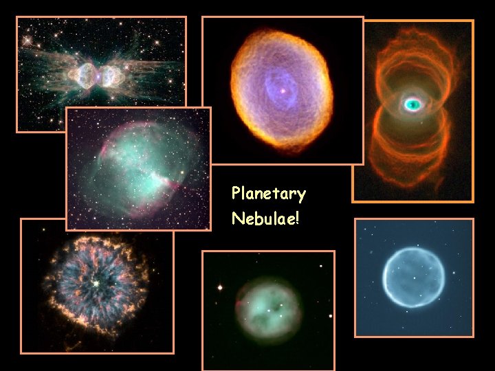 Planetary Nebulae! 
