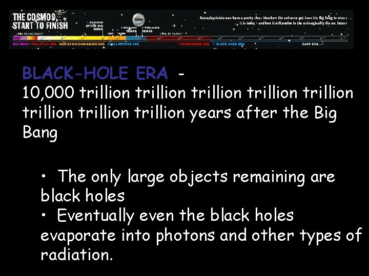 BLACK-HOLE ERA 10, 000 trillion trillion years after the Big Bang • The only