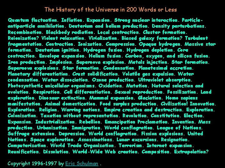 The History of the Universe in 200 Words or Less Quantum fluctuation. Inflation. Expansion.