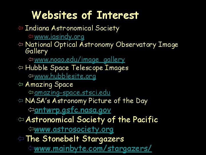 Websites of Interest ï Indiana Astronomical Society ïwww. iasindy. org ï National Optical Astronomy