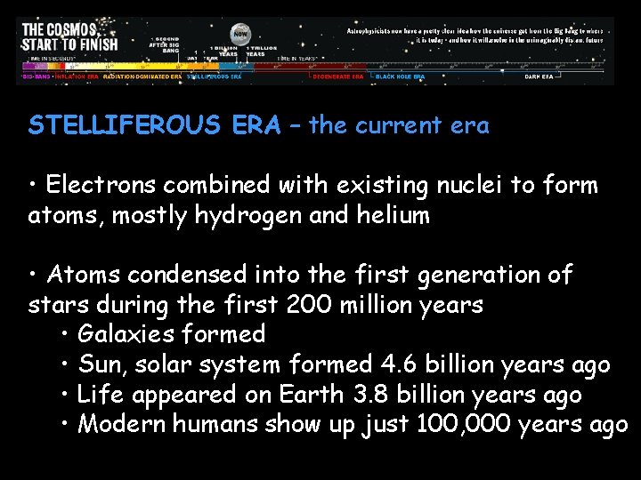 STELLIFEROUS ERA – the current era • Electrons combined with existing nuclei to form