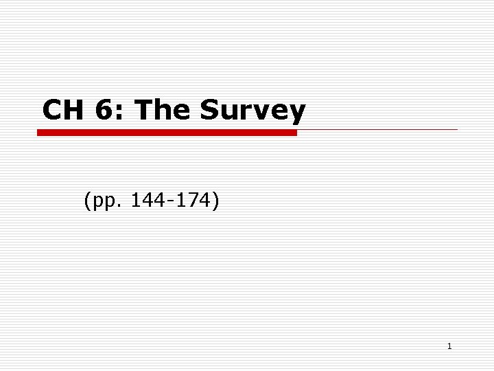 CH 6: The Survey (pp. 144 -174) 1 