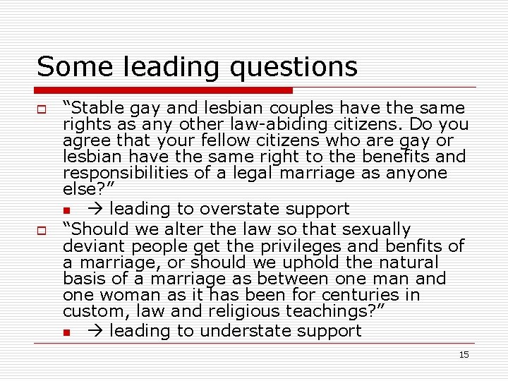 Some leading questions o o “Stable gay and lesbian couples have the same rights