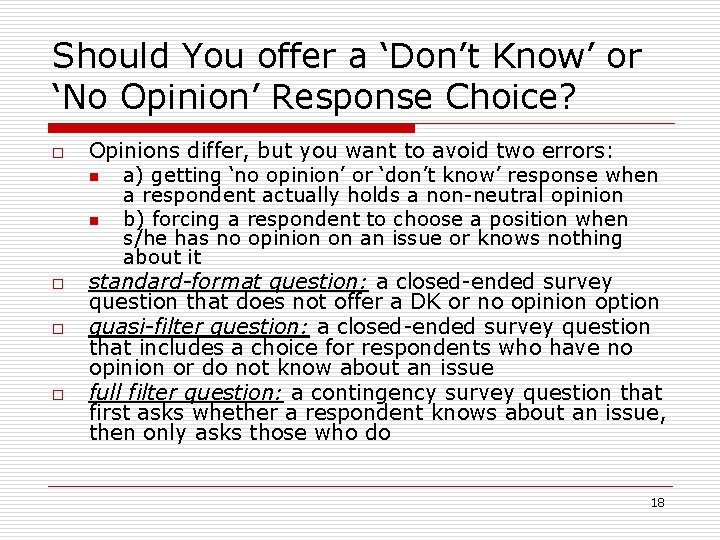 Should You offer a ‘Don’t Know’ or ‘No Opinion’ Response Choice? o o Opinions