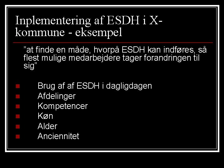 Inplementering af ESDH i Xkommune - eksempel ”at finde en måde, hvorpå ESDH kan