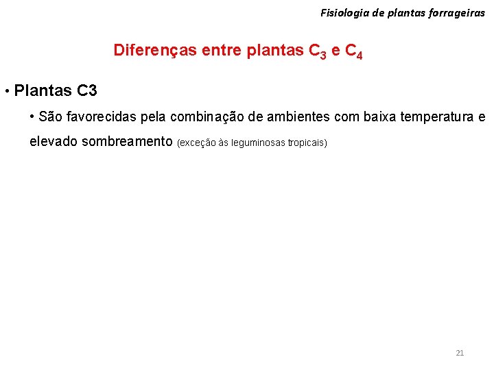 Fisiologia de plantas forrageiras Diferenças entre plantas C 3 e C 4 • Plantas