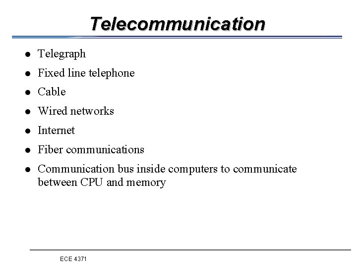 Telecommunication l Telegraph l Fixed line telephone l Cable l Wired networks l Internet