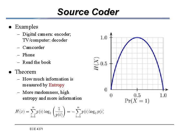 Source Coder l Examples – Digital camera: encoder; TV/computer: decoder – Camcorder – Phone