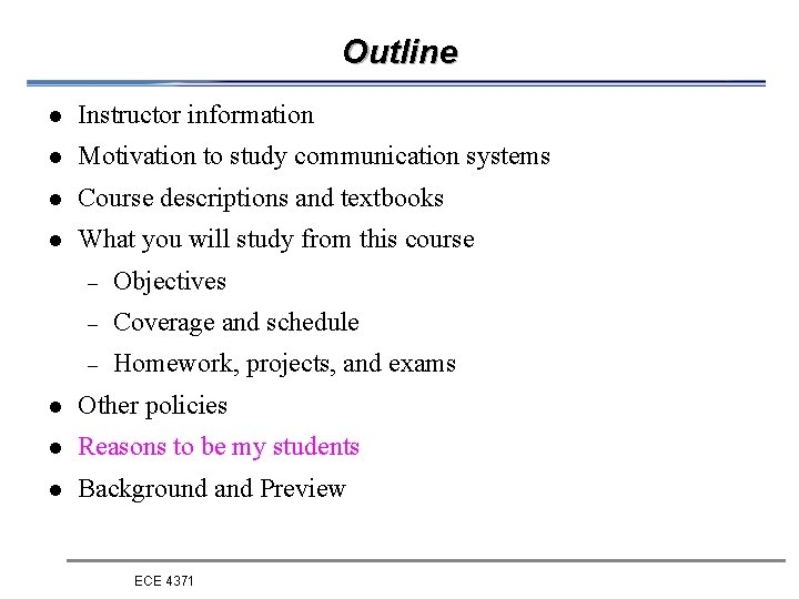 Outline l Instructor information l Motivation to study communication systems l Course descriptions and