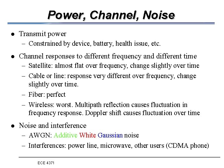 Power, Channel, Noise l Transmit power – Constrained by device, battery, health issue, etc.