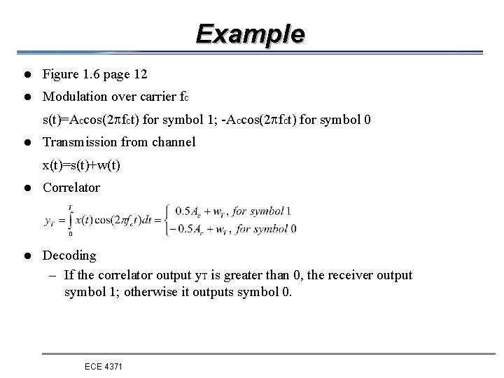 Example l Figure 1. 6 page 12 l Modulation over carrier fc s(t)=Accos(2 fct)