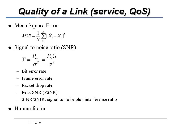 Quality of a Link (service, Qo. S) l Mean Square Error l Signal to