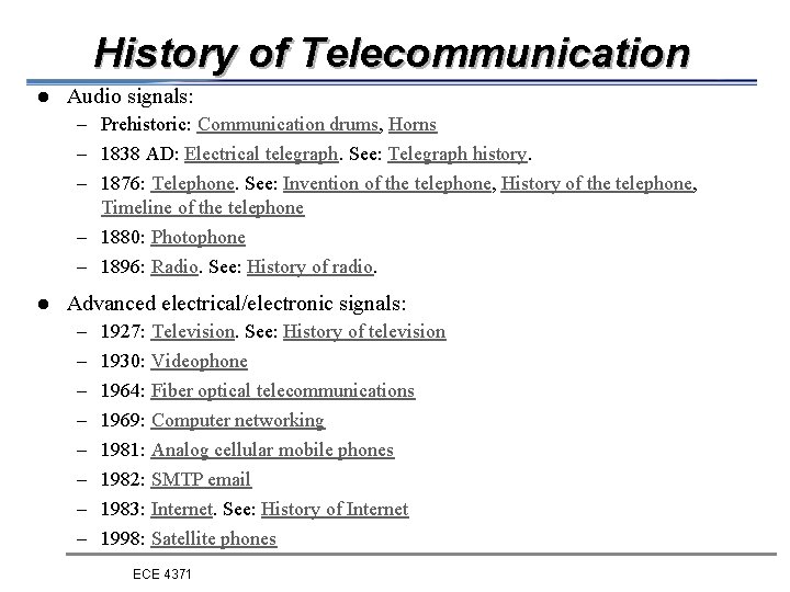 History of Telecommunication l Audio signals: – Prehistoric: Communication drums, Horns – 1838 AD: