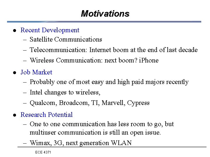 Motivations l Recent Development – Satellite Communications – Telecommunication: Internet boom at the end