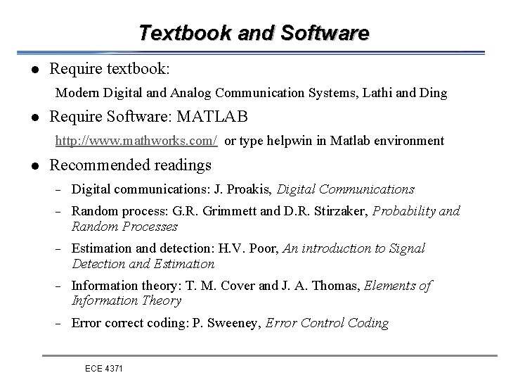 Textbook and Software l Require textbook: Modern Digital and Analog Communication Systems, Lathi and