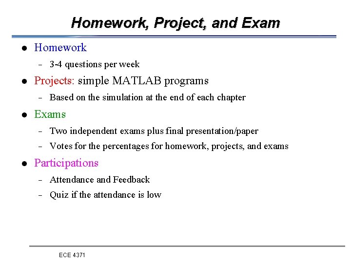 Homework, Project, and Exam l Homework - l Projects: simple MATLAB programs - l