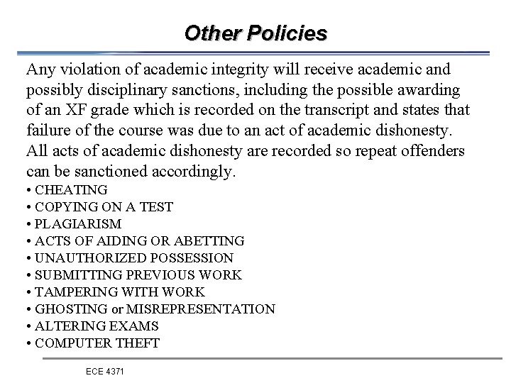 Other Policies Any violation of academic integrity will receive academic and possibly disciplinary sanctions,