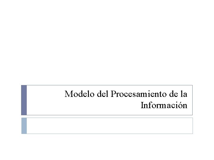 Modelo del Procesamiento de la Información 