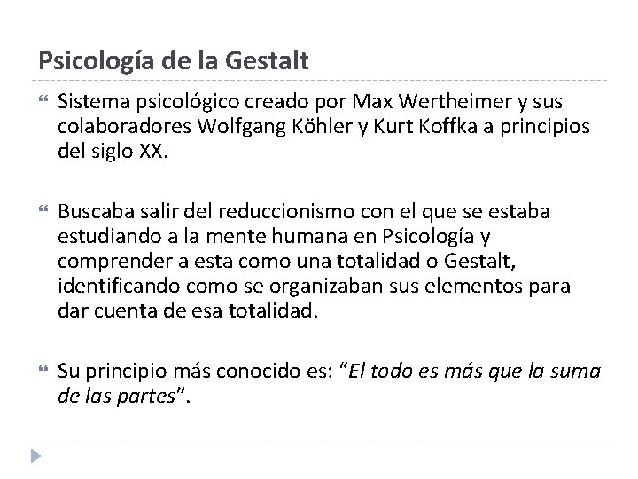 Psicología de la Gestalt Sistema psicológico creado por Max Wertheimer y sus colaboradores Wolfgang