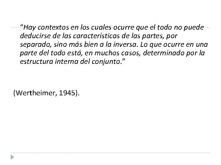 “Hay contextos en los cuales ocurre que el todo no puede deducirse de las