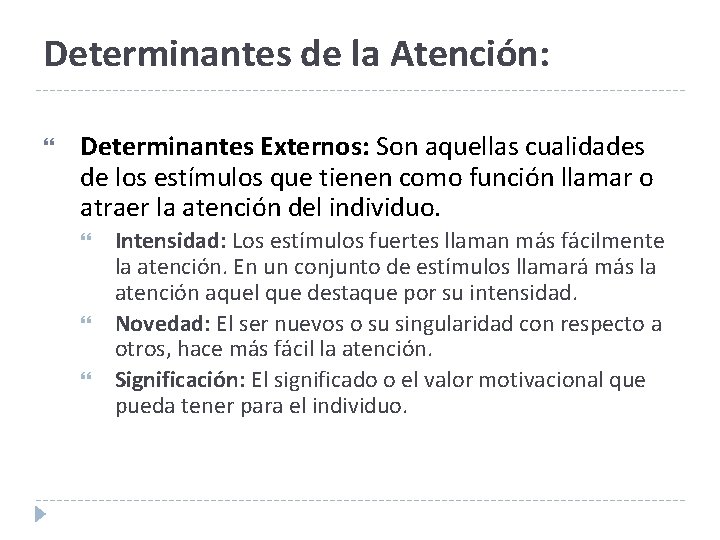 Determinantes de la Atención: Determinantes Externos: Son aquellas cualidades de los estímulos que tienen