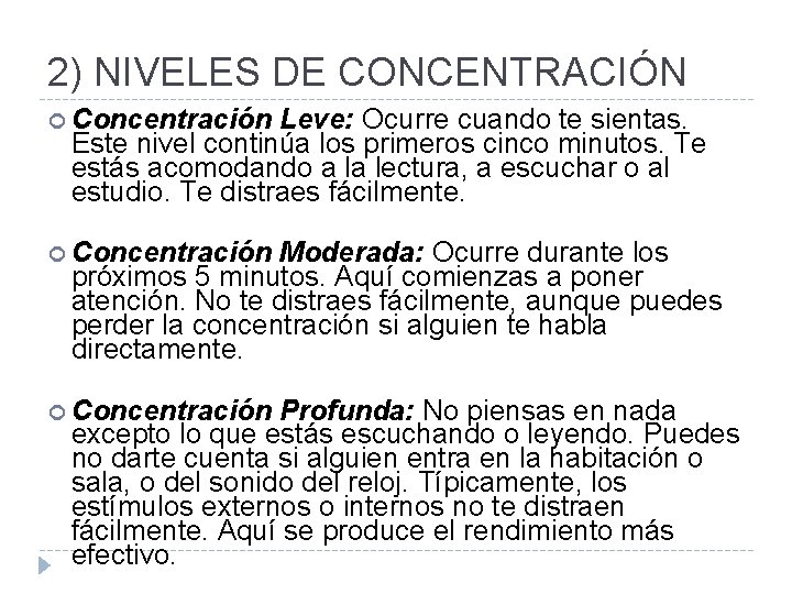 2) NIVELES DE CONCENTRACIÓN Concentración Leve: Ocurre cuando te sientas. Este nivel continúa los