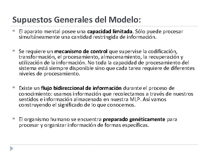 Supuestos Generales del Modelo: El aparato mental posee una capacidad limitada. Sólo puede procesar