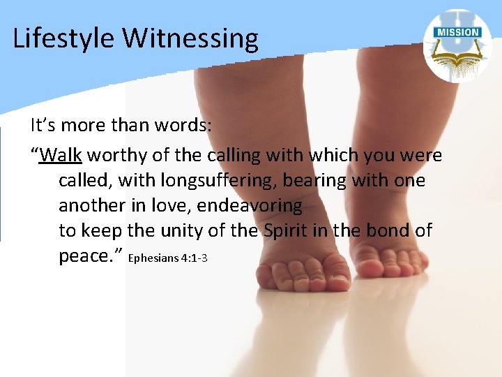 Lifestyle Witnessing It’s more than words: “Walk worthy of the calling with which you