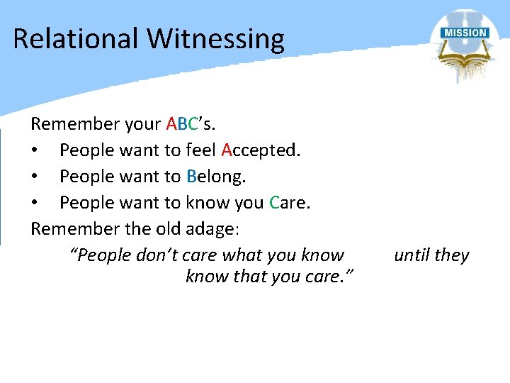 Relational Witnessing Remember your ABC’s. • People want to feel Accepted. • People want