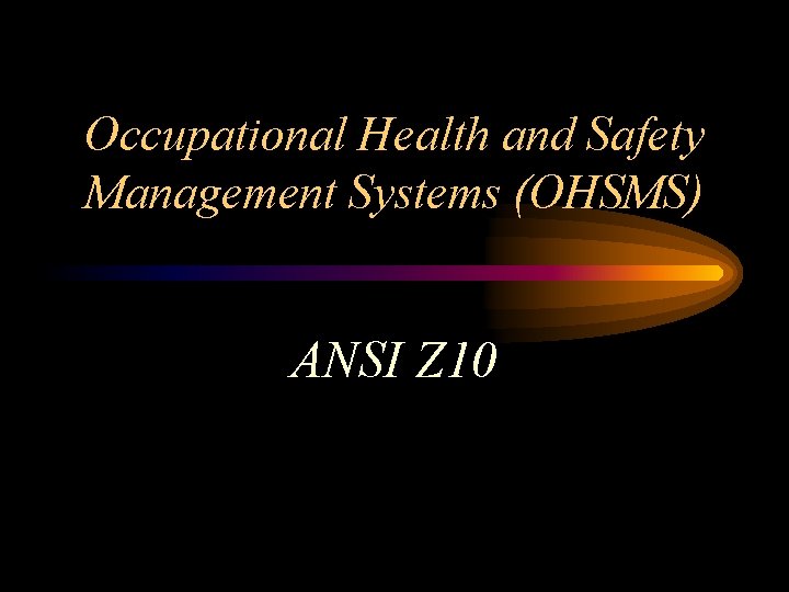 Occupational Health and Safety Management Systems (OHSMS) ANSI Z 10 